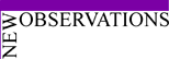 New Observations